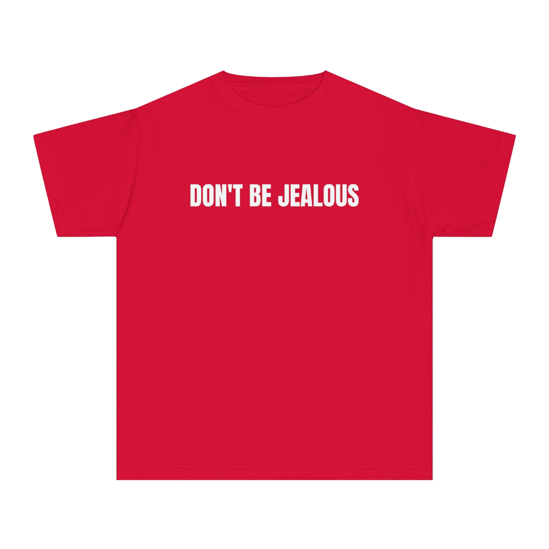 Don’t Be Jealous Tee