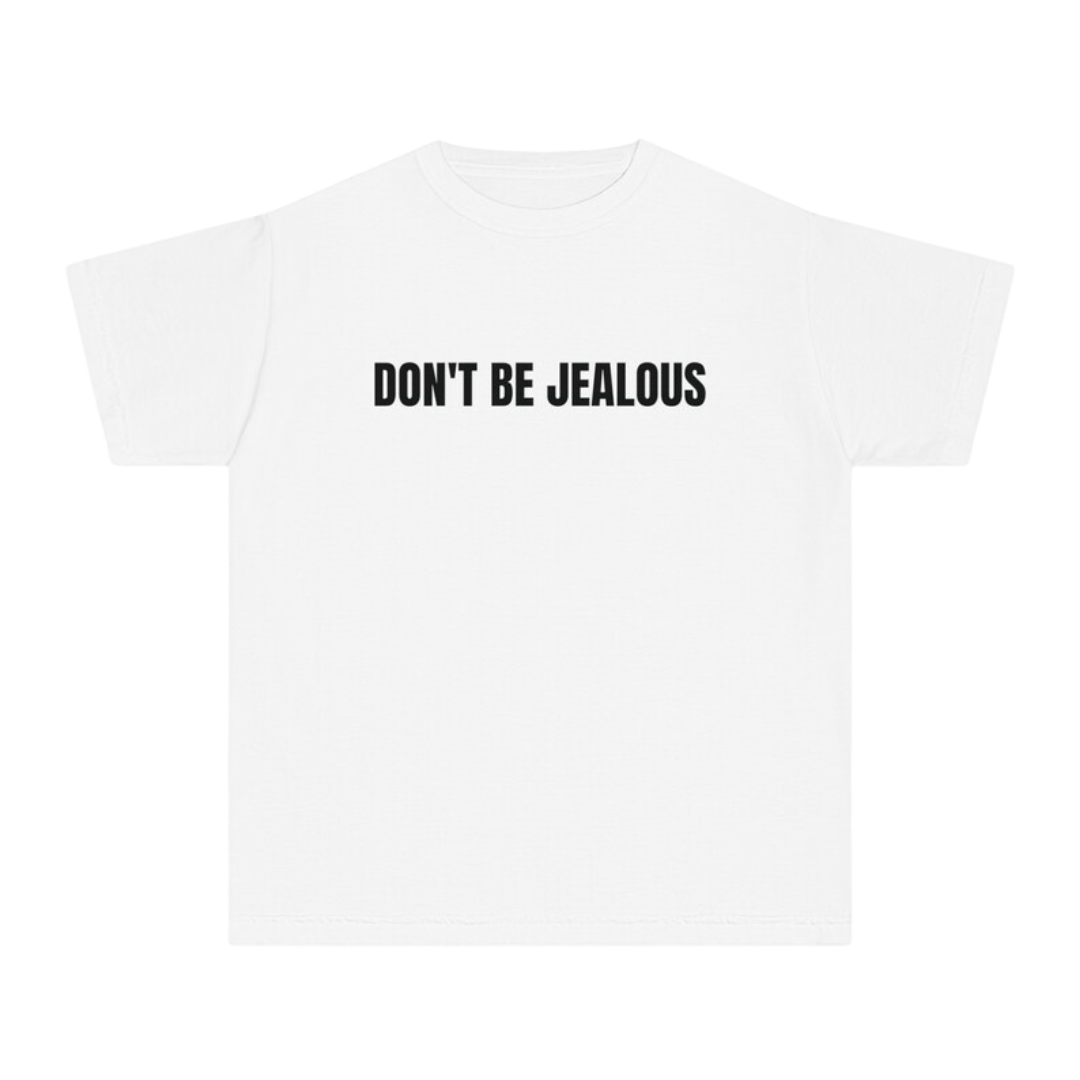 Don’t Be Jealous Tee