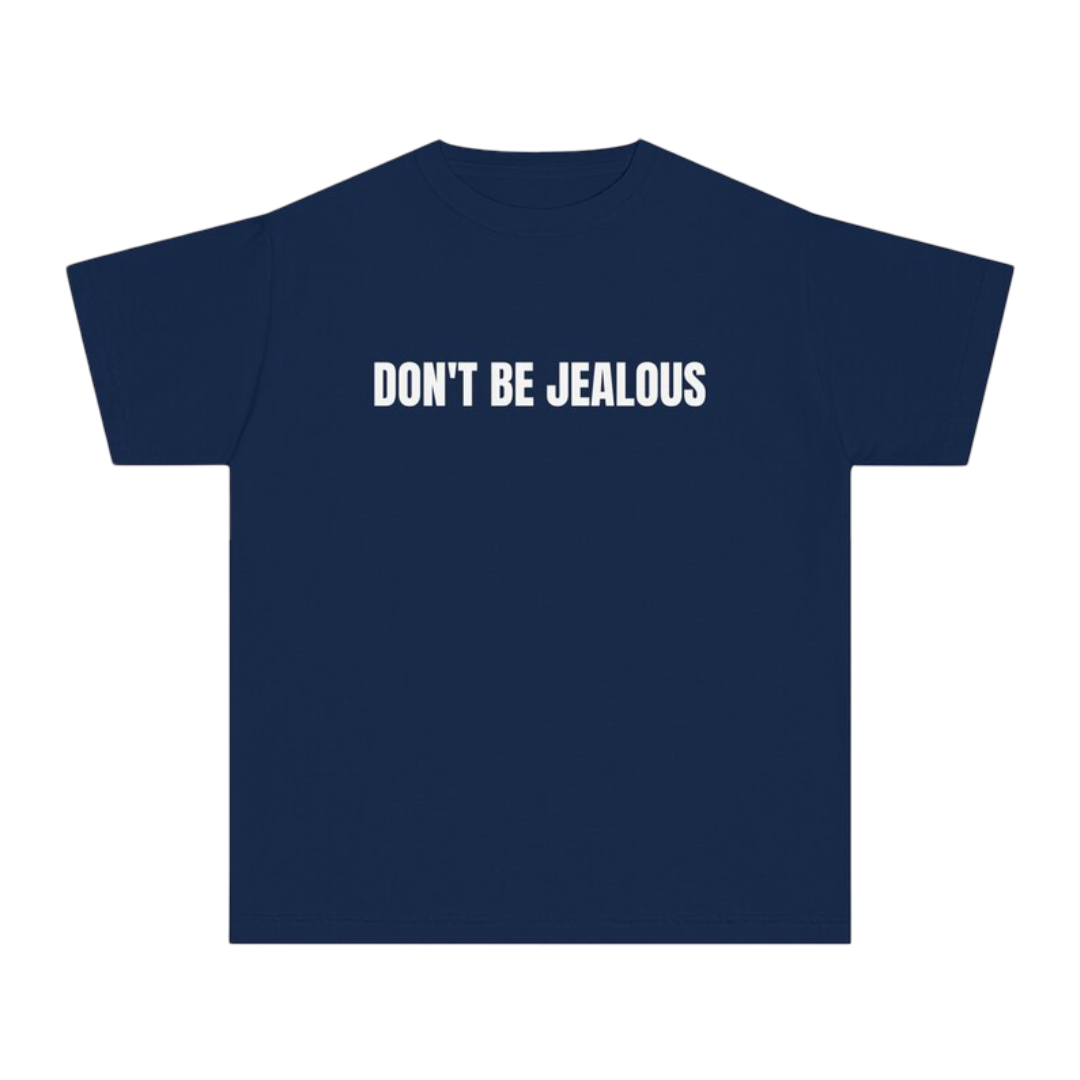 Don’t Be Jealous Tee