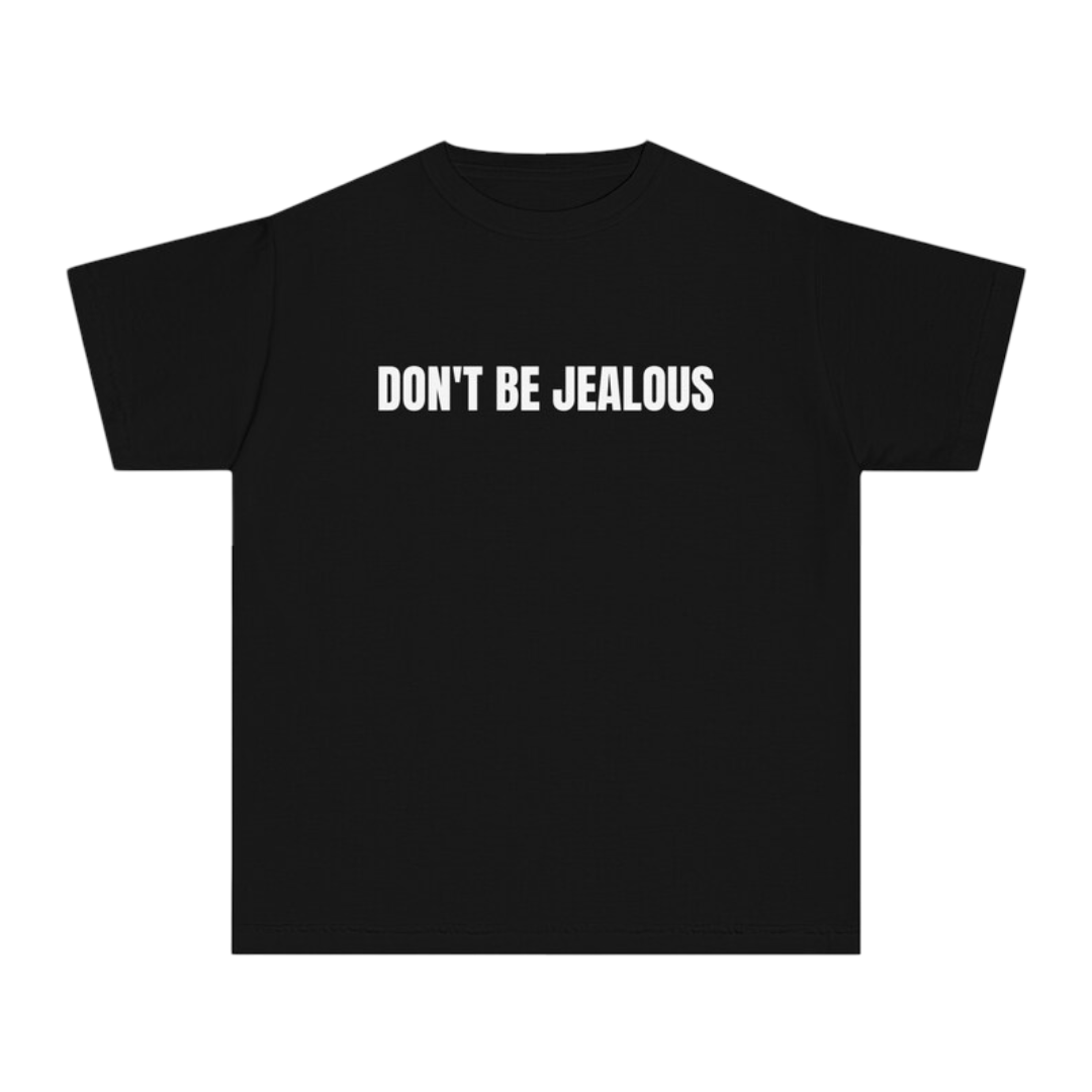 Don’t Be Jealous Tee